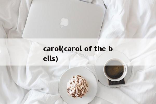 carol(carol of the bells)